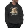 Books Are My Therapy Floral Book Lover Reading Bookworm Nerd Men Hoodie Books Are My Therapy Floral Book Lover Reading Bookworm Nerd Men Hoodie