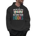 Bro Did You Even Return Your Books Men Hoodie Bro Did You Even Return Your Books Men Hoodie