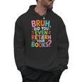 Bruh Did You Even Return Your Books College Life Humor Men Hoodie Bruh Did You Even Return Your Books College Life Humor Men Hoodie