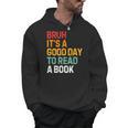 Bruh Its A Good Day To Read A Book Cool Reading Teacher Kids Men Hoodie