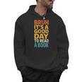 Bruh Its A Good Day To Read A Book Reading Teacher Mom Boys Men Hoodie Bruh Its A Good Day To Read A Book Reading Teacher Mom Boys Men Hoodie