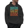 Bruh It’s A Good Day To Read A Book Retro Reading Men Hoodie