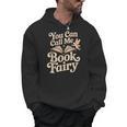 You Can Call Me Book Fairy Reading Magical Hobby Men Hoodie You Can Call Me Book Fairy Reading Magical Hobby Men Hoodie