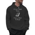 I Can't Adult Today I Have A Book To Read T-Shirt Men Hoodie