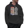 Be Careful Or You'Re In My Next Book For Authors Men Hoodie Be Careful Or You'Re In My Next Book For Authors Men Hoodie