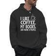 I Like Coffee My Books And Maybe 3 People Bookworm Men Hoodie
