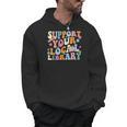 Cool Support Your Local Library Librarian Reading Book Lover Men Hoodie Cool Support Your Local Library Librarian Reading Book Lover Men Hoodie