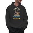 Drink Tea Read Books Be Happy Tea Drinker Book Lovers Men Hoodie