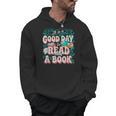 It Is A Good Day To Read A Book Reading Lovers Men Women Men Hoodie It Is A Good Day To Read A Book Reading Lovers Men Women Men Hoodie