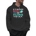 If It Involves Books And Pajamas Bookworm Books Men Hoodie