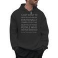 I Just Want To Read Books And Be Emotionally Crippled Men Hoodie I Just Want To Read Books And Be Emotionally Crippled Men Hoodie