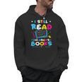 Kindergarten Teacher I Still Read Childrens Books Men Hoodie Kindergarten Teacher I Still Read Childrens Books Men Hoodie