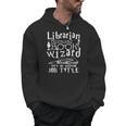 Librarian Because Book Wizard Isn't Official Job Title Men Hoodie