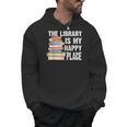 The Library Is My Happy Place Book Lover Tshirt Men Hoodie