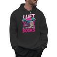 I Lift So I Can Carry More Books Bookworm Library Nerd Men Hoodie I Lift So I Can Carry More Books Bookworm Library Nerd Men Hoodie
