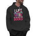 I Lift So I Can Carry More Books Reader Gym Bookworm Men Hoodie I Lift So I Can Carry More Books Reader Gym Bookworm Men Hoodie