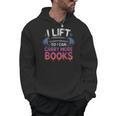 I Lift So I Can Carry More Books Reader Men Hoodie