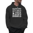 Lifting To Hold More Books Reading Reader Workout Lovers Men Hoodie Lifting To Hold More Books Reading Reader Workout Lovers Men Hoodie