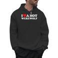 I Love A Hot Werewolf Lycan Wolfman Book Character Fan Men Hoodie