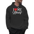 I Love My Library Librarian Book Lover Reading Bookworm Men Hoodie