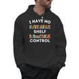 I Have No Shelf Control Book Lover Pun Reading Humor Men Hoodie