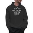 I Put My Book Down To Be Here This Better Be Good Men Hoodie