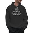 Read Books Drink Coffee Fight Evil Book Reading Lovers Men Hoodie