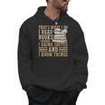 I Read Books I Drink Coffee And I Know Things Men Hoodie
