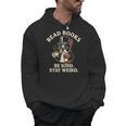 Read Books Be Kind Stay Weird Dog Boston Terrier Reading Men Hoodie Read Books Be Kind Stay Weird Dog Boston Terrier Reading Men Hoodie