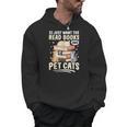 Read Books And Pet Cats Cat Lover Women Girls Kids Men Hoodie Read Books And Pet Cats Cat Lover Women Girls Kids Men Hoodie