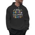 I Still Read Children's Books Library Book Reading Books Men Hoodie