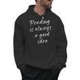 Reading Is Always A Good Idea Book Fiction Lover Men Hoodie