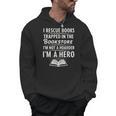 I Rescue Books Trapped In The Bookstore I’m Not A Hoarder Men Hoodie I Rescue Books Trapped In The Bookstore I’m Not A Hoarder Men Hoodie