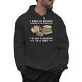 I Rescue Books Trapped In The Bookstore I'm Not A Hoarder Men Hoodie I Rescue Books Trapped In The Bookstore I'm Not A Hoarder Men Hoodie