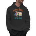 So Many Books And So Little Time Reading Book Lover Men Hoodie So Many Books And So Little Time Reading Book Lover Men Hoodie