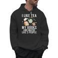I Like Tea My Books And Maybe Like 3 People Book Lover Men Hoodie I Like Tea My Books And Maybe Like 3 People Book Lover Men Hoodie