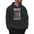 Wait Let Me Take A Shelfie Bookworm Book Pun Nerd Men Hoodie