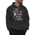 Women's Reader Quote I Like Coffee Books & Maybe 3 People Reading Men Hoodie Women's Reader Quote I Like Coffee Books & Maybe 3 People Reading Men Hoodie