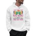 Book Reading I Don't Want To Just Read Books I Want To Crawl Men Hoodie