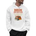 Bruh Did You Even Return Your Books Typography Premium Tri-Blend Men Hoodie Bruh Did You Even Return Your Books Typography Premium Tri-Blend Men Hoodie