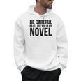Be Careful Or I'Ll Put You In My Novel Book Author Men Hoodie