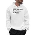 Drink Bourbon Read Books Be Happy Men Hoodie