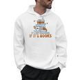 It's Not Hoarding If Its Books Book Lover Bookworm Men Hoodie It's Not Hoarding If Its Books Book Lover Bookworm Men Hoodie