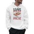 Leave Poetry To The Prose Literature Writer Book Author Men Hoodie Leave Poetry To The Prose Literature Writer Book Author Men Hoodie
