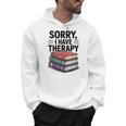Sorry I Have Therapy Bookworm Bibliophile Reading Men Hoodie