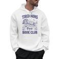 Tired Moms Book Club Coffee Chaos And Chapters Reader Men Hoodie