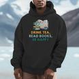 Drink Tea Read Books Be Happy s For Book Lovers Men Hoodie Drink Tea Read Books Be Happy s For Book Lovers Men Hoodie