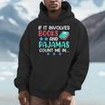 If It Involves Books And Pajamas Bookworm Books Men Hoodie