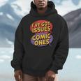 I'Ve Got Issues The Comic Book Kind Collector Men Hoodie I'Ve Got Issues The Comic Book Kind Collector Men Hoodie