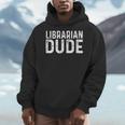Librarian Dude Library Book Books Read Reading Men Hoodie